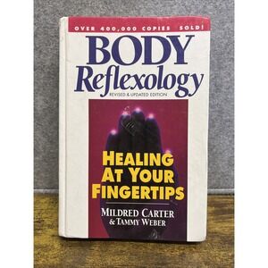 Body Reflexology : Healing at Your Fingertips by Tammy Weber and Mildred Carter